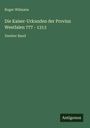 Roger Wilmans: Die Kaiser-Urkunden der Provinz Westfalen 777 - 1313, Buch