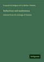 François de Salignac de La Mothe Fénelon: Reflections and meditations, Buch