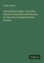 Prosper Bender: Old and New Canada. 1753-1844: Historic Scenes and Social Pictures, Or, The Life of Joseph-Francois Perrault, Buch