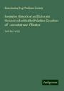 Manchester Eng Chetham Society: Remains Historical and Literary Connected with the Palatine Counties of Lancaster and Chester, Buch