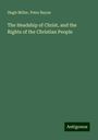 Hugh Miller: The Headship of Christ, and the Rights of the Christian People, Buch