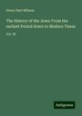 Henry Hart Milman: The History of the Jews: From the earliest Period down to Modern Times, Buch