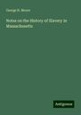 George H. Moore: Notes on the History of Slavery in Massachusetts, Buch