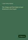 L'Abbe Isidore Mullois: The Clergy and The Pulpit in their Relations to the People, Buch