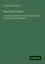 J. Spencer Northcote: Mary in the Gospels, Buch