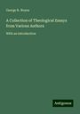 George R. Noyes: A Collection of Theological Essays from Various Authors, Buch