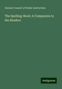 Ontario Council of Public Instruction: The Spelling-Book: A Companion to the Readers, Buch