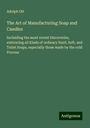 Adolph Ott: The Art of Manufacturing Soap and Candles, Buch