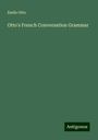 Emile Otto: Otto's French Conversation Grammar, Buch