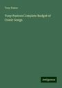 Tony Pastor: Tony Pastors Complete Budget of Comic Songs, Buch