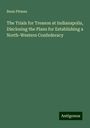 Benn Pitman: The Trials for Treason at Indianapolis, Disclosing the Plans for Establishing a North-Western Confederacy, Buch