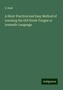 E. Rask: A Short Practical and Easy Method of Learning the Old Norsk Tongue or Icelandic Language, Buch