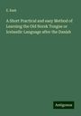 E. Rask: A Short Practical and easy Method of Learning the Old Norsk Tongue or Icelandic Language after the Danish, Buch