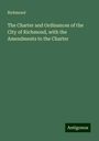 Richmond: The Charter and Ordinances of the City of Richmond, with the Amendments to the Charter, Buch