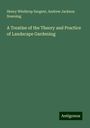 Henry Winthrop Sargent: A Treatise of the Theory and Practice of Landscape Gardening, Buch