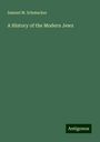 Samuel M. Schmucker: A History of the Modern Jews, Buch