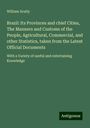 William Scully: Brazil: Its Provinces and chief Cities, The Manners and Customs of the People, Agricultural, Commercial, and other Statistics, taken from the Latest Official Documents, Buch