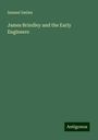 Samuel Smiles: James Brindley and the Early Engineers, Buch