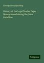 Elbridge Gerry Spaulding: History of the Legal Tender Paper Money issued during the Great Rebellion, Buch