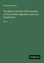 Henry Stevenson: The Birds of Norfolk: With Remarks on their Habits, Migration, and local Distribution, Buch