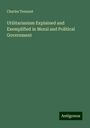 Charles Tennant: Utilitarianism Explained and Exemplified in Moral and Political Government, Buch