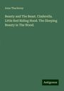 Anne Thackeray: Beauty and The Beast. Cinderella. Little Red Riding Hood. The Sleeping Beauty in The Wood., Buch