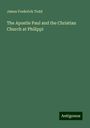 James Frederick Todd: The Apostle Paul and the Christian Church at Philippi, Buch