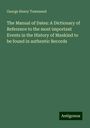 George Henry Townsend: The Manual of Dates: A Dictionary of Reference to the most important Events in the History of Mankind to be found in authentic Records, Buch