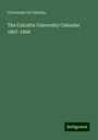 University of Calcutta: The Calcutta University Calendar 1867-1868, Buch