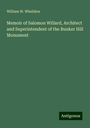 William W. Wheildon: Memoir of Salomon Willard, Architect and Superintendent of the Bunker Hill Monument, Buch