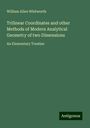 William Allen Whitworth: Trilinear Coordinates and other Methods of Modern Analytical Geometry of two Dimensions, Buch