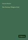 Octavius Winslow: The Precious Things of God, Buch