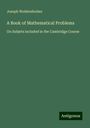 Joseph Wolstenholme: A Book of Mathematical Problems, Buch