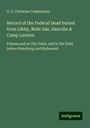 U. S. Christian Commission: Record of the Federal Dead buried from Libby, Belle Isle, Danville & Camp Lawton, Buch