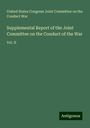 United States Congress Joint Committee on the Conduct War: Supplemental Report of the Joint Committee on the Conduct of the War, Buch