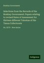 Bombay Government: Selections from the Records of the Bombay Government: Papers relating to revised Rates of Assessment for thirteen different Talookas of the Tanna Collectorate, Buch