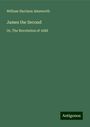 William Harrison Ainsworth: James the Second, Buch