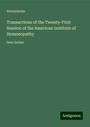 Anonymous: Transactions of the Twenty-First Session of the American Institute of Homoeopathy, Buch