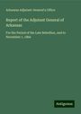 Arkansas Adjutant-General's Office: Report of the Adjutant General of Arkansas, Buch