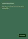 Thomas Dehany Bernard: The Progress of Doctrine in the New Testament, Buch