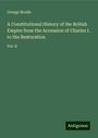 George Brodie: A Constitutional History of the British Empire from the Accession of Charles I. to the Restoration, Buch