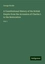 George Brodie: A Constitutional History of the British Empire from the Accession of Charles I. to the Restoration, Buch