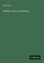 Alice Cary: Ballads, Lyrics, and Hymns, Buch