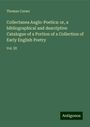 Thomas Corser: Collectanea Anglo-Poetica: or, a bibliographical and descriptive Catalogue of a Portion of a Collection of Early English Poetry, Buch