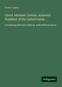 Frank Crosby: Life of Abraham Lincoln, sixteenth President of the United States, Buch