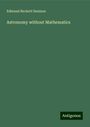 Edmund Beckett Denison: Astronomy without Mathematics, Buch