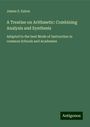 James S. Eaton: A Treatise on Arithmetic: Combining Analysis and Synthesis, Buch