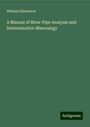 William Elderhorst: A Manual of Blow-Pipe Analysis and Determinative Mineralogy, Buch