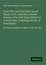 First School District of Pennsylvania: Forty Fifth, and Forty Sixth Annual Report of the Controllers of Public Schools, of the First School District of Pennsylvania, Comprising the City of Philadelphia, Buch