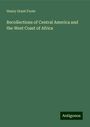 Henry Grant Foote: Recollections of Central America and the West Coast of Africa, Buch